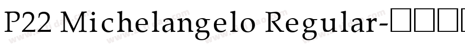 P22 Michelangelo Regular字体转换